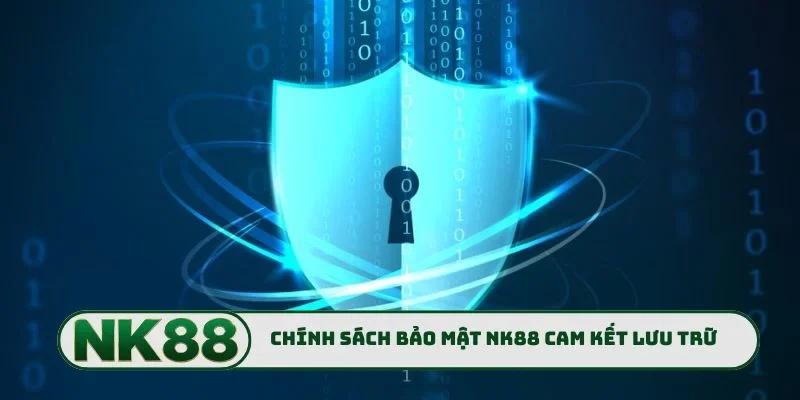 Chính sách bảo mật NK88 cam kết cơ chế lưu trữ